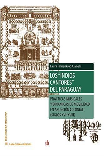 INDIOS CANTORES DEL PARAGUAY, LOS | 9789878384092 | FAHRENKROG CIANELLI, LAURA
