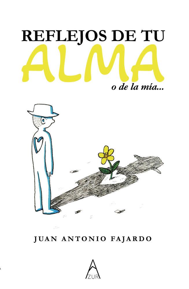 REFLEJOS DE TU ALMA O DE LA MÍA | 9791387657499 | FAJARDO, JUAN ANTONIO