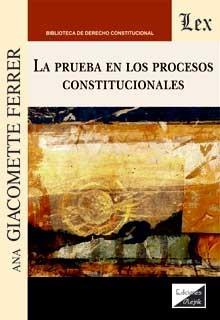 PRUEBA EN LOS PROCESOS CONSTITUCIONALES, LA | 9789567799091 | GIACOMETTE FERRER, ANA