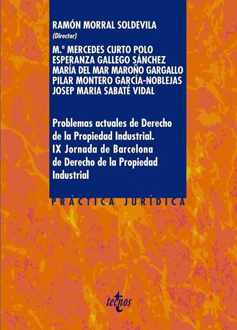 PROBLEMAS ACTUALES DE DERECHO DE LA PROPIEDAD INDUSTRIAL. | 9788430978571 | MORRAL SOLDEVILA, RAMÓN / CURTO POLO, MERCEDES / GALLEGO SÁNCHEZ, ESPERANZA