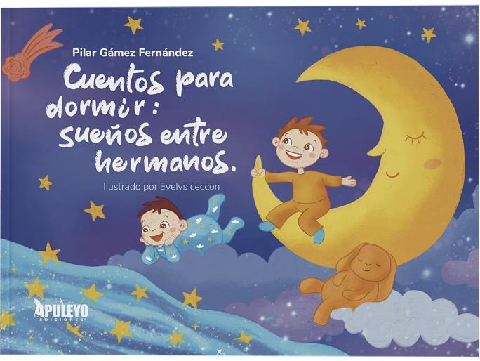 CUENTOS PARA DORMIR : SUEÑOS ENTRE HERMANOS | 9788410607989 | GAMEZ FERNANDEZ, PILAR