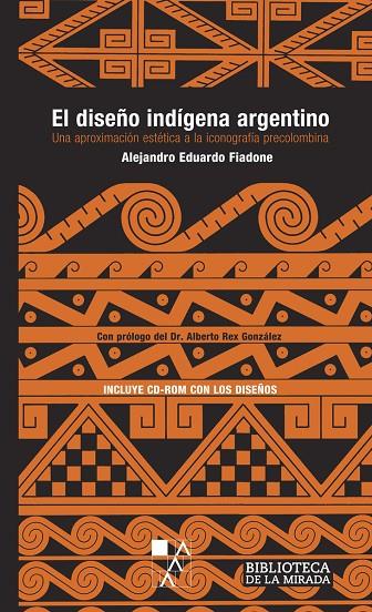 DISEÑO INDIGENA ARGENTINO, EL | 9789508890443 | FIADONE, ALEJANDRO EDUARDO