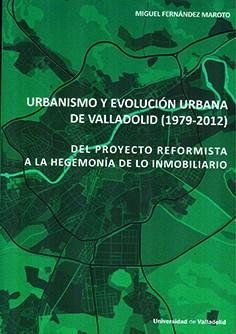 URBANISMO Y EVOLUCION URBANA DE VALALDOLID | 9788413201498 | FERNANDEZ MAROTO, MIGUEL