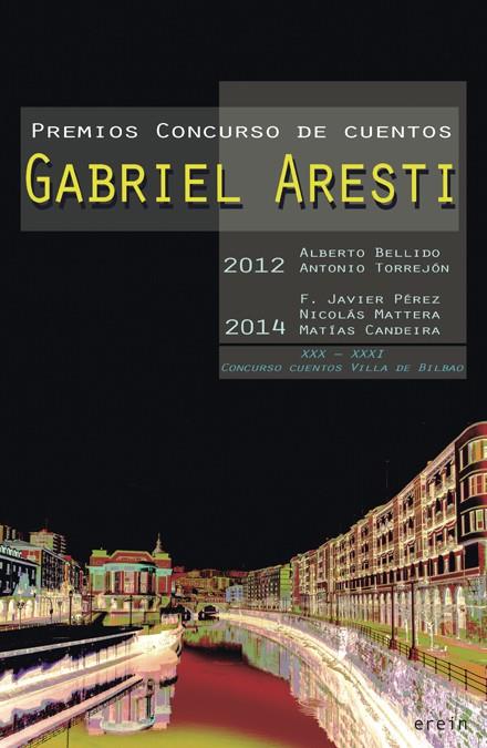 PREMIOS CONCURSO DE CUENTOS GABRIEL ARISTI | 9788497469821 | ALBERTO BELLIDO/TORREJÓN GARCÍA, ANTONIO/F. JAVIER PÉREZ/NICOLÁS MATTERA/MATÍAS CANDEIRA