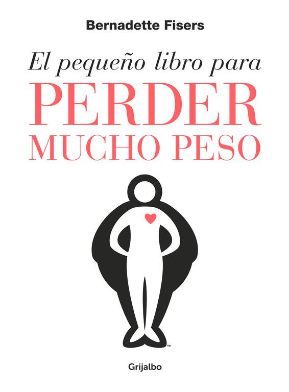 PEQUEÑO LIBRO PARA PERDER MUCHO PESO, EL | 9788425355806 | FISERS, BERNADETTE