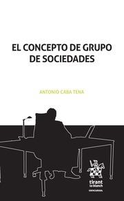 CONCEPTO DE GRUPO DE SOCIEDADES, EL | 9788491908302 | CABA TENA, ANTONIO