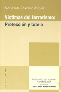 VICTIMAS DEL TERRORISMO: PROTECCION Y TUTELA | 9788490451335 | CASTAÑON ALVAREZ, MARIA JOSE