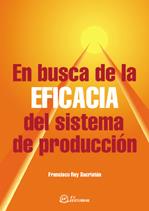 EN BUSCA DE LA EFICACIA DEL SISTEMA DE PRODUCCIÓN | 9788495428967 | REY SACRISTÁN, FRANCISCO