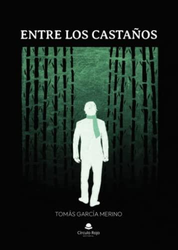 ENTRE LOS CASTAÑOS | 9788411750776 | GARCÍA MERINO, TOMÁS