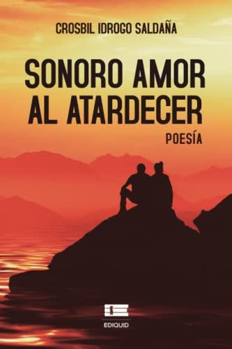 SONORO AMOR AL ATARDECER | 9786125078902 | IDROGO SALDAÑA, CROSBI