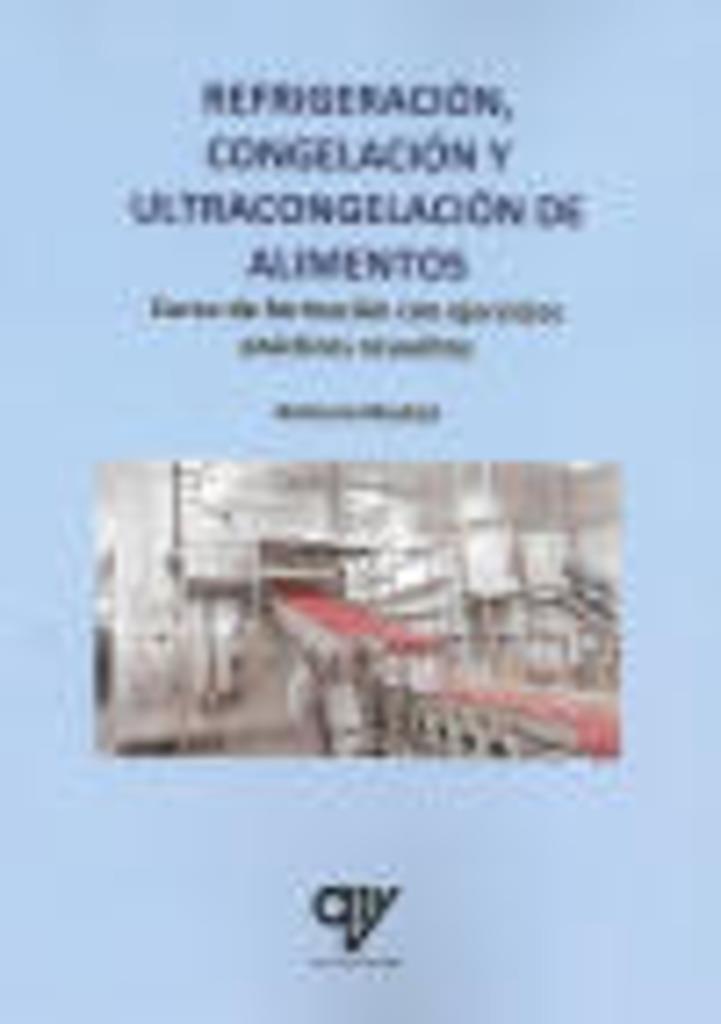 REFRIGERACIÓN, CONGELACIÓN Y ULTRACONGELACIÓN DE ALIMENTOS. | 9788412496635 | MADRID VICENTE, ANTONIO