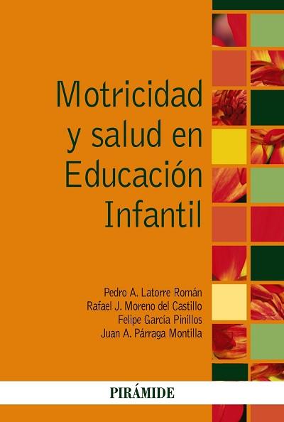 MOTRICIDAD Y SALUD EN EDUCACIÓN INFANTIL | 9788436836820 | LATORRE ROMÁN, PEDRO A. / MORENO DEL CASTILLO, RAFAEL J. / GARCÍA PINILLOS, FELIPE