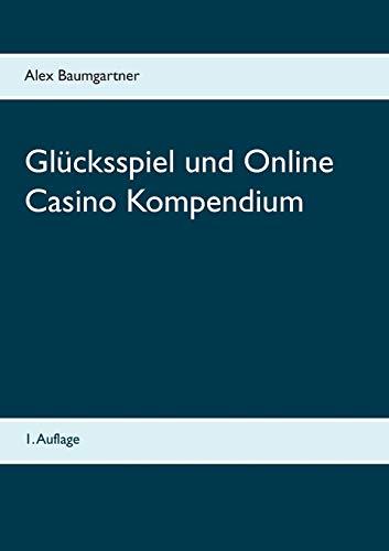 GLÜCKSSPIEL UND ONLINE CASINO KOMPENDIUM | 9783744864473