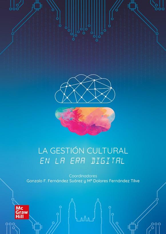 GESTION CULTURAL EN LA ERA DIGITAL, LA | 9788448635046 | FERNÁNDEZ-SUÁREZ,GONZALO F./FERNÁNDEZ-TILVE,M. DOLORES