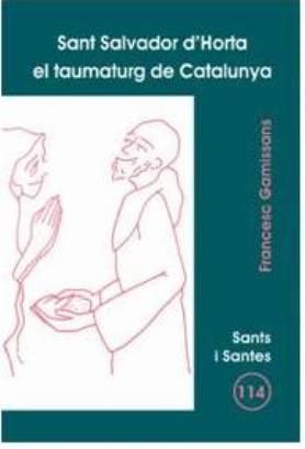 SANT SALVADOR D'HORTA, EL TAUMATURG DE CATALUNYA | 9788498051032 | GAMISSANS ANGLADA, FRANCESC