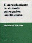 ARRENDAMIENTO DE VIVIENDA, EL : SUBROGACION MORTIS CAUSA | 9788481518351 | PEREZ UREÑA, ANTONIO ALBERTO