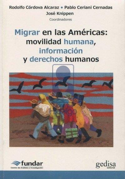 MIGRAR EN LAS AMÉRICAS: MOVILIDAD HUMANA, INFORMACIÓN Y DERECHOS HUMANOS | 9788497848640