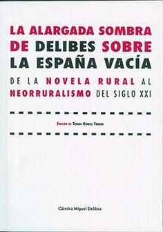 ALARGADA SOMBRA DE DELIBES SOBRE LA ESPAÑA VACÍA, LA | 9788413201931 | GOMEZ TRUEBA, Mª TERESA