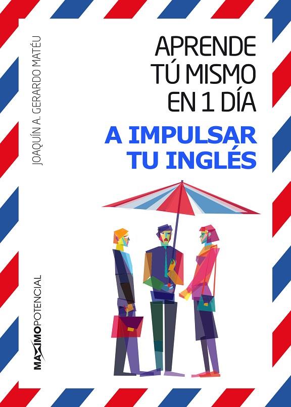 APRENDE TÚ MISMO EN UN DÍA A IMPULSAR TU INGLÉS | 9788494602504 | GERARDO MATÉU, JOAQUÍN