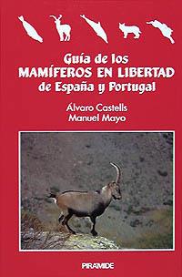 GUIA DE LOS MAMIFEROS EN LIBERTAD DE ESPAÑA Y PORT | 9788436806939 | CASTELLS, ALVARO