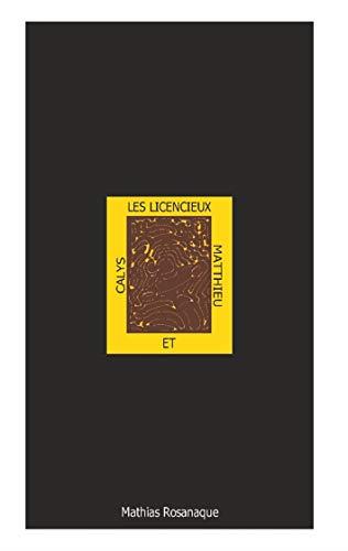 LICENCIEUX CALYS ET MATTHIEU, LES | 9782322221929 | ROSANAQUE, MATHIAS