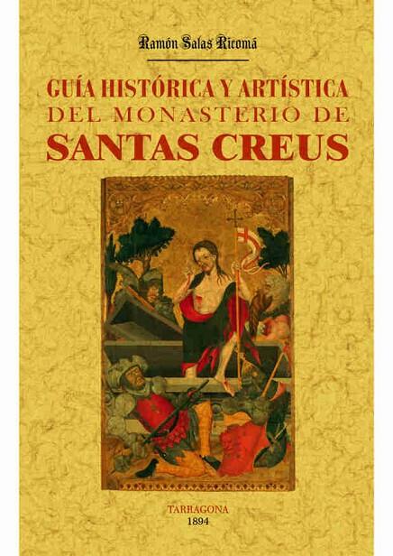 SANTAS CREUS. GUÍA HISTÓRICA Y ARTÍSTICA DEL MONASTERIO | 9788490014752 | SALAS RICOMA, RAMON