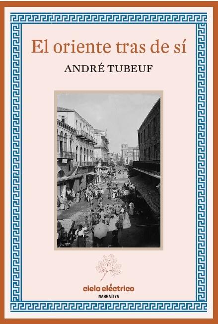 ORIENTE TRAS DE TI, EL | 9788412519167 | TUBEUF, ANDRÉ