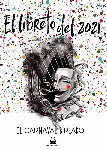 LIBRETO DEL 2021, EL. EL CARNAVAL BIRLADO | 9788412278132 | CAMACHO ÁLVAREZ, MANUEL