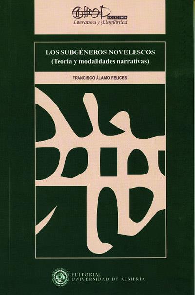 SUBGÉNEROS NOVELESCOS (TEORÍA Y MODALIDADES NARRATIVAS), LOS | 9788482409962 | ÁLAMO FELICES, FRANCISCO