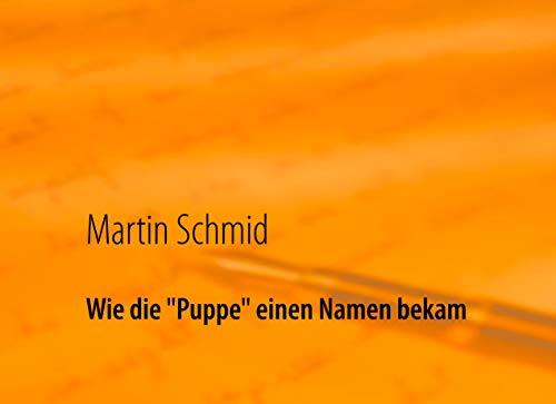 WIE DIE "PUPPE" EINEN NAMEN BEKAM | 9783735785992 | SCHMID, MARTIN