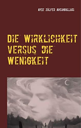 DIE WIRKLICHKEIT VERSUS DIE WENIGKEIT | 9783749486823 | AVCIOGULLARI, AYSE ZULFER