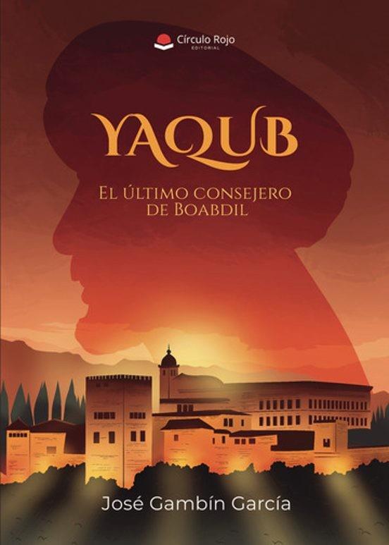 YAQUB EL ÚLTIMO CONSEJERO DE BOABDIL | 9791370089375 | GAMBÍN GARCÍA, JOSÉ