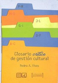 GLOSARIO CRITICO DE GESTION CULTURAL | 9788498365764 | VIVES AZANCOT, PEDRO ANTONIO