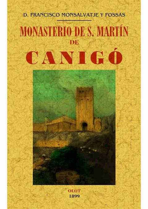 MONASTERIO DE S. MARTÍN DE CANIGÓ | 9788490014646 | MONSALVATJE Y FOSSAS, FRANCISCO