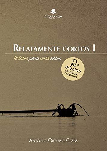 RELATAMENTE CORTOS I | 9788491751380 | ORTUÑO CASAS, ANTONIO