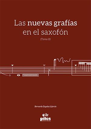 NUEVAS GRAFIAS EN EL SAXOFON, TOMO II, LAS | 9788415928881 | ZAGALAZ LIJARCIO, BERNARDO