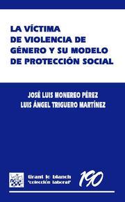 VÍCTIMA DE VIOLENCIA DE GÉNERO Y SU MODELO DE PROTECCIÓN SOCIAL, LA | 9788498765267 | MONEREO PÉREZ, JOSÉ LUIS  / TRIGUERO MARTÍNEZ, LUIS ÁNGEL
