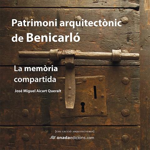 PATRIMONI ARQUITECTÒNIC DE BENICARLÓ | 9788416505814 | AICART QUERALT, JOSÉ MIGUEL