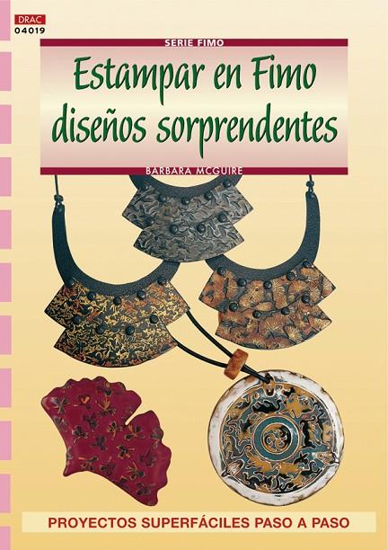 ESTAMPAR EN FIMO DISEÑOS SORPENDENTES | 9788496550582 | MCGUIRE, BARBARA