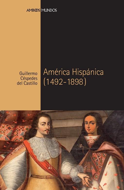 AMÉRICA HISPÁNICA (1492-1898) | 9788418752216 | CESPEDES DEL CASTILLO, GUILLERMO