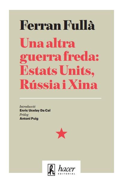 ALTRA GUERRA FREDA, UNA : ESTATS UNITS, RÚSSIA I XINA | 9788496913776 | FULLÀ, FERRAN