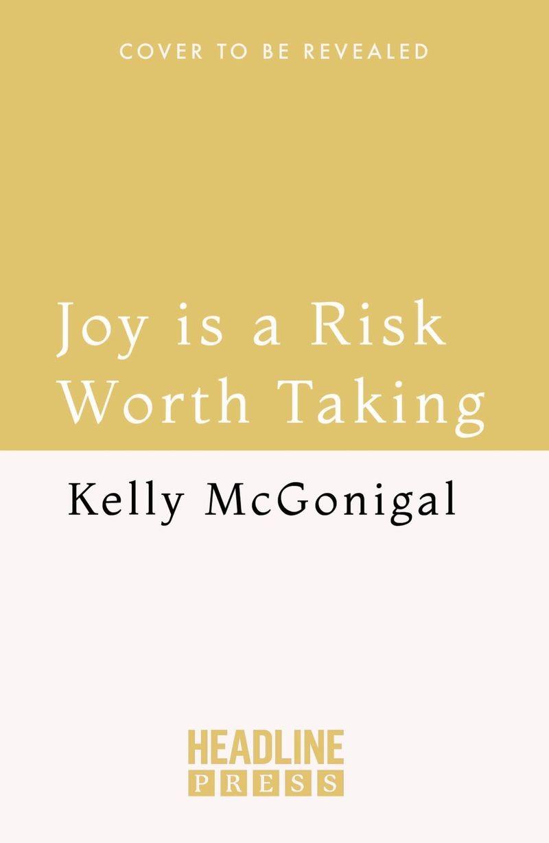 JOY IS A RISK WORTH TAKING | 9781035413720 | MCGONIGAL, KELLY