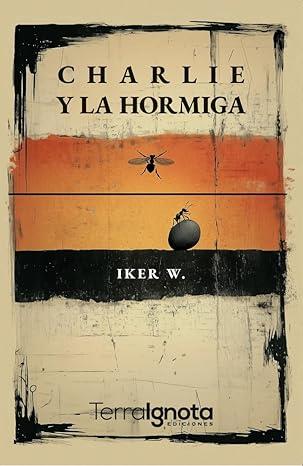 CHARLIE Y LA HORMIGA | 9788412997163 | W., IKER
