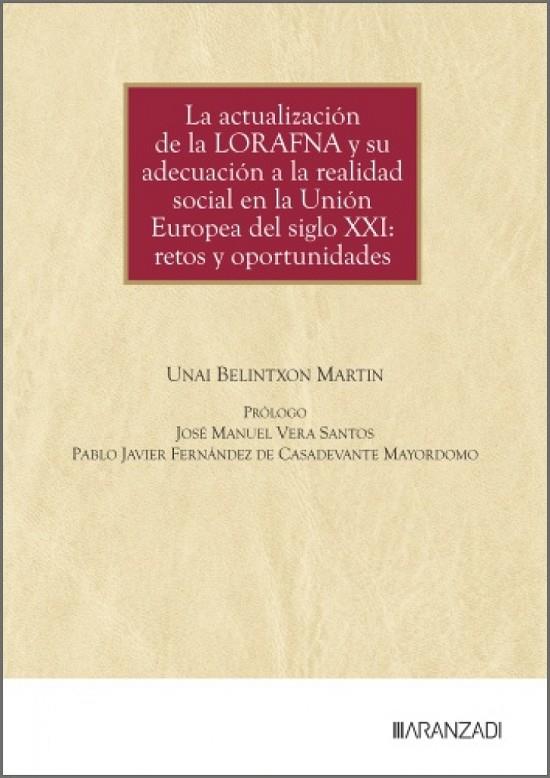 ACTUALIZACIÓN DE LA LORAFNA Y SU ADECUACIÓN A LA REALIDAD SOCIAL EN LA UNIÓN EUROPEA DEL SIGLO XXI, LA | 9788410859500 | BELINTXON MARTIN, UNAI
