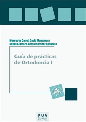 GUÍA DE PRÁCTICAS DE ORTODONCIA I | 9788491344315 | CANUT BRUSOLA, MERCEDES / MANZANERA PASTOR, DAVID / ZAMORA MARTÍNEZ, NATALIA / MARTÍNEZ ASÚNSOLO, GE