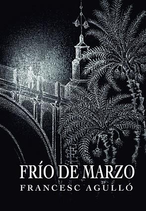 FRÍO DE MARZO | 9788412683707 | AGULLÓ, FRANCESC