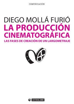 PRODUCCIÓN CINEMATOGRÁFICA, LA | 9788490291740 | MOLLA, DIEGO