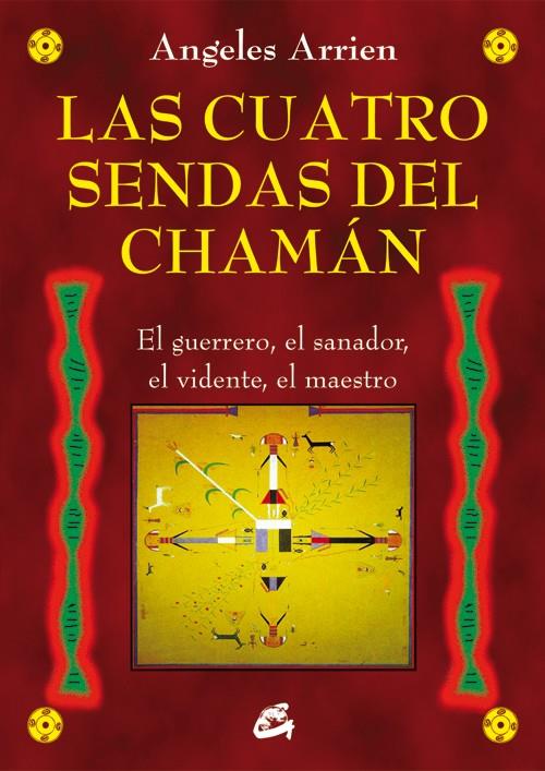 CUATRO SENDAS DEL CHAMÁN, LAS | 9788484455851 | ARRIEN, ANGELES