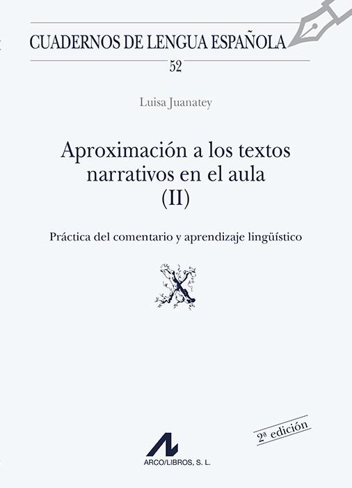 APROXIMACIÓN A LOS TEXTOS NARRATIVOS EN EL AULA (II) (X) EL COMENTARIO DE TEXTOS Y SU APLICACIÓN EN EL AULA | 9788476352922 | JUANATEY DORADO, LUISA
