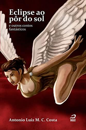ECLIPSE AO POR DO SOL E OUTROS CONTOS FANTASTICOS | 9788562942051 | M. C. COSTA, ANTONIO LUIZ